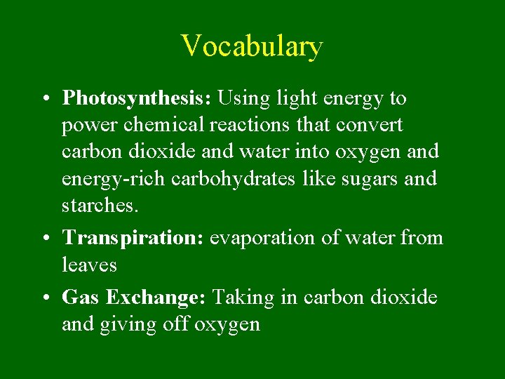 Vocabulary • Photosynthesis: Using light energy to power chemical reactions that convert carbon dioxide