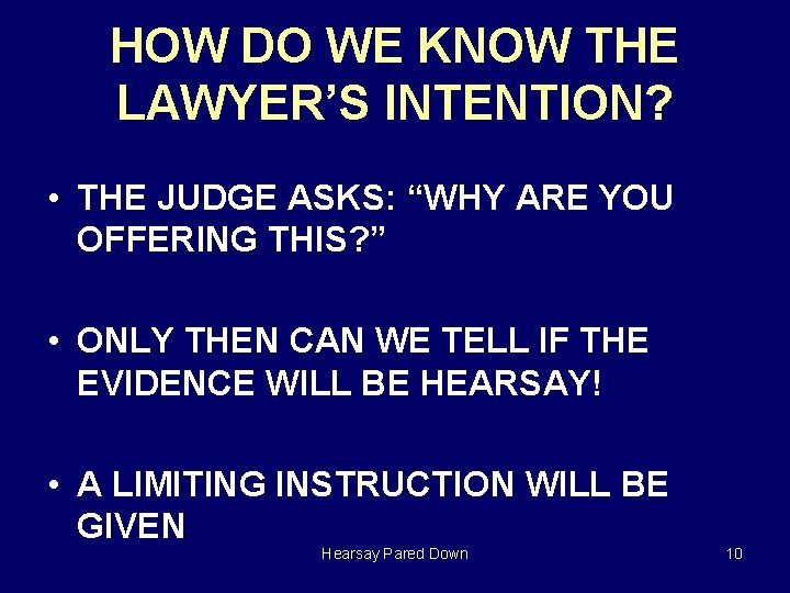 HOW DO WE KNOW THE LAWYER’S INTENTION? • THE JUDGE ASKS: “WHY ARE YOU