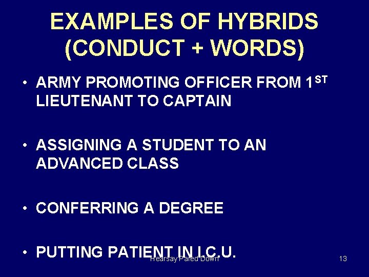 EXAMPLES OF HYBRIDS (CONDUCT + WORDS) • ARMY PROMOTING OFFICER FROM 1 ST LIEUTENANT