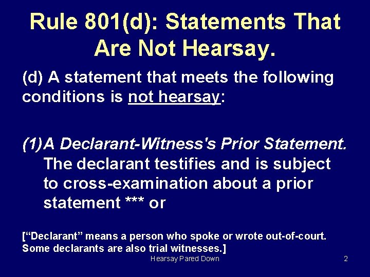 Rule 801(d): Statements That Are Not Hearsay. (d) A statement that meets the following