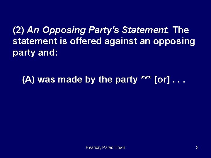 (2) An Opposing Party's Statement. The statement is offered against an opposing party and: