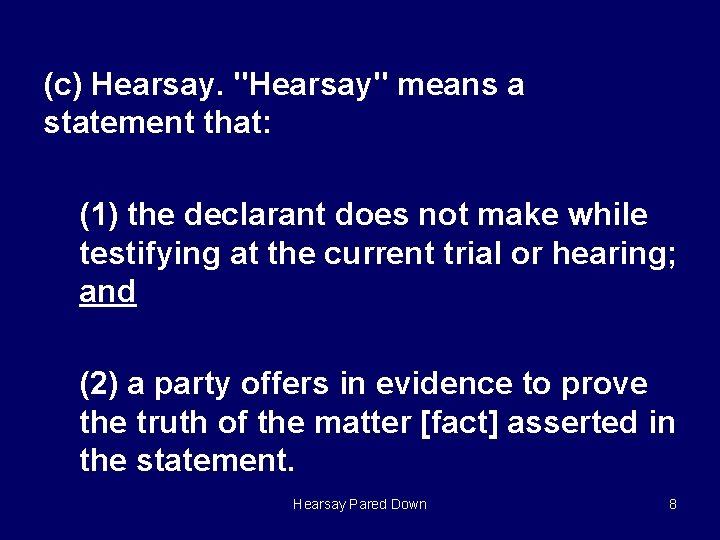 (c) Hearsay. "Hearsay" means a statement that: (1) the declarant does not make while