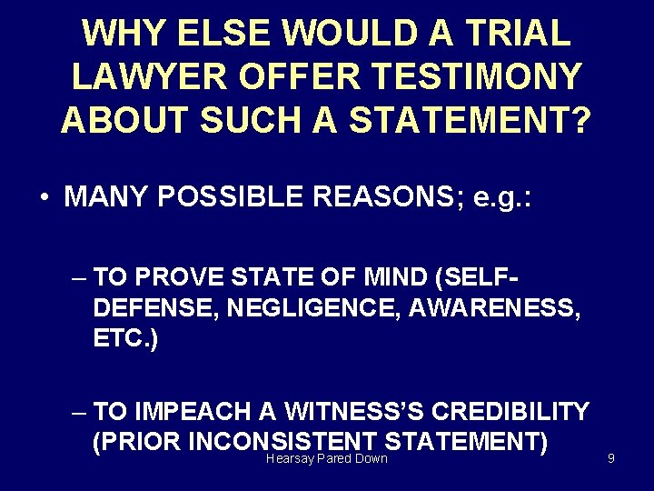 WHY ELSE WOULD A TRIAL LAWYER OFFER TESTIMONY ABOUT SUCH A STATEMENT? • MANY