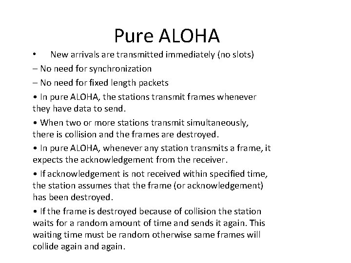 Pure ALOHA • New arrivals are transmitted immediately (no slots) – No need for