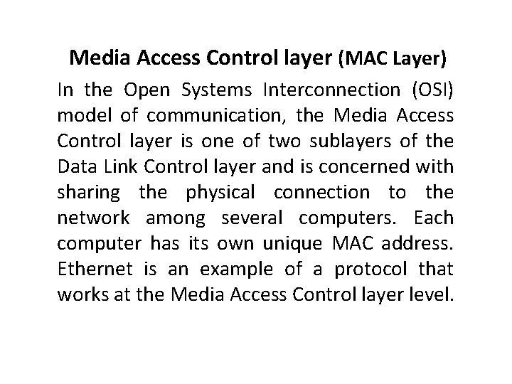 Media Access Control layer (MAC Layer) In the Open Systems Interconnection (OSI) model of