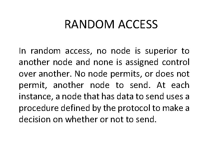 RANDOM ACCESS In random access, no node is superior to another node and none