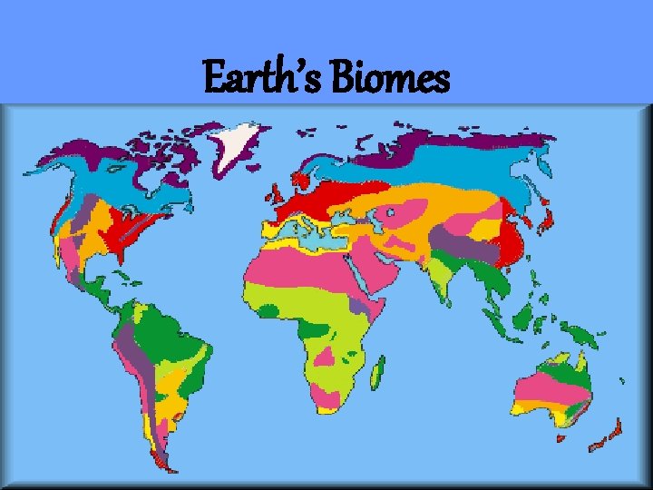 Earth’s Biomes 