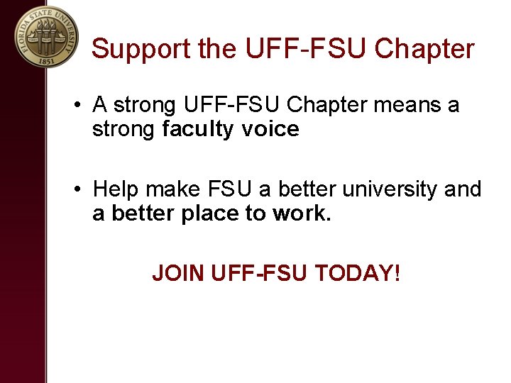 Support the UFF-FSU Chapter • A strong UFF-FSU Chapter means a strong faculty voice