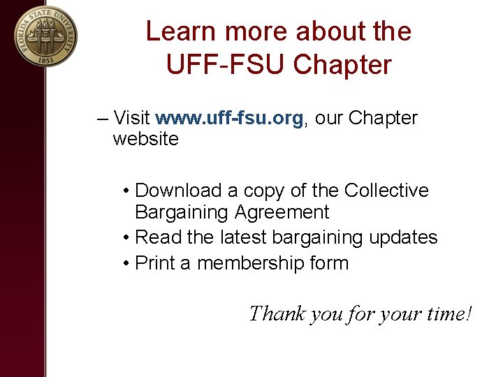 Learn more about the UFF-FSU Chapter – Visit www. uff-fsu. org, our Chapter website