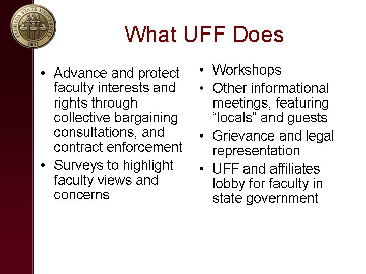 What UFF Does • Advance and protect faculty interests and rights through collective bargaining