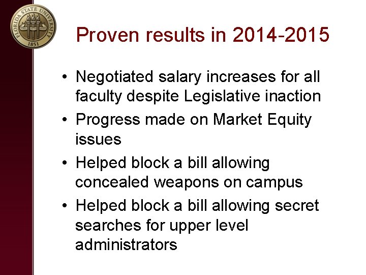 Proven results in 2014 -2015 • Negotiated salary increases for all faculty despite Legislative