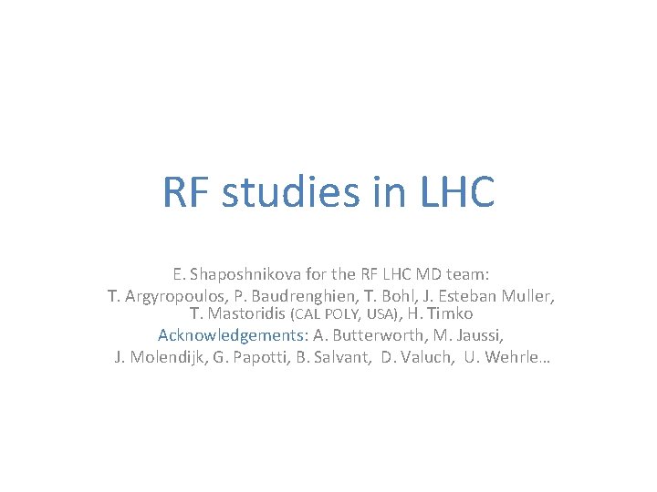 RF studies in LHC E. Shaposhnikova for the RF LHC MD team: T. Argyropoulos,