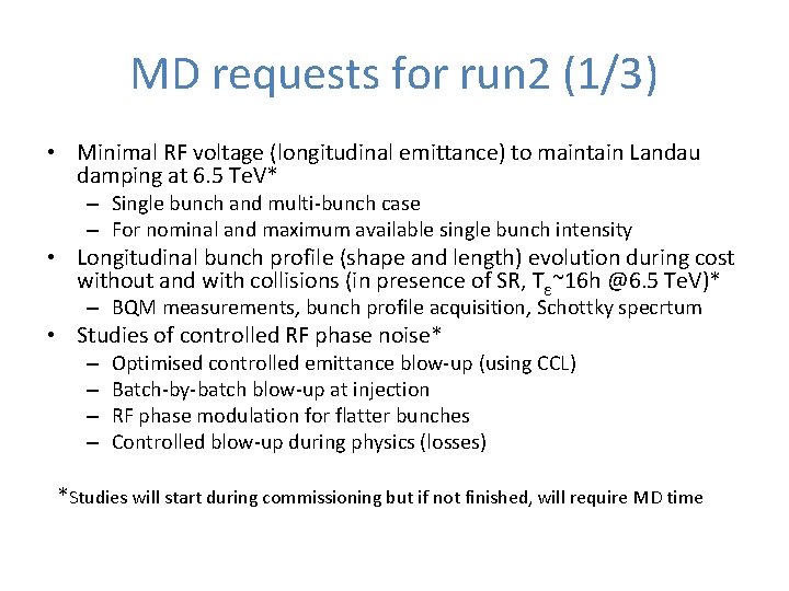 MD requests for run 2 (1/3) • Minimal RF voltage (longitudinal emittance) to maintain