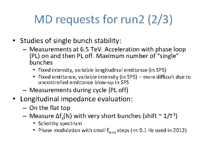 MD requests for run 2 (2/3) • Studies of single bunch stability: – Measurements