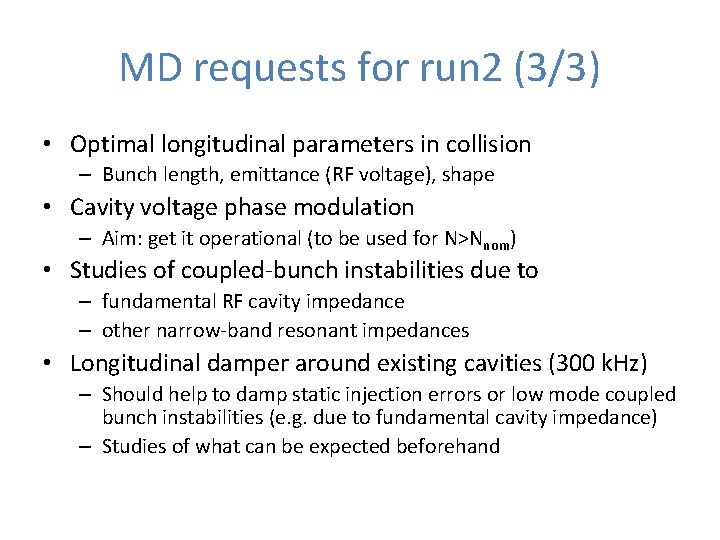 MD requests for run 2 (3/3) • Optimal longitudinal parameters in collision – Bunch