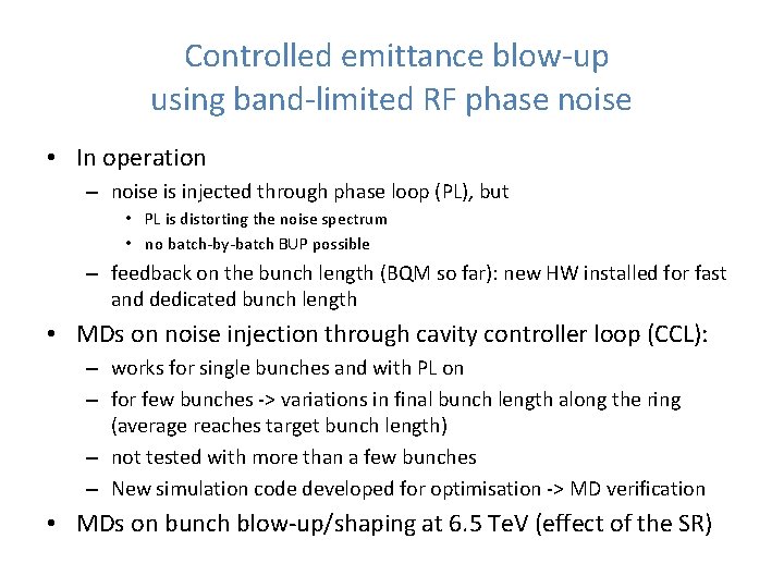 Controlled emittance blow-up using band-limited RF phase noise • In operation – noise is