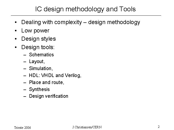 IC design methodology and Tools • • Dealing with complexity – design methodology Low