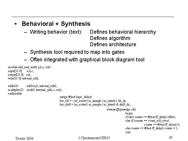  • Behavioral + Synthesis – Writing behavior (text): Defines behavioral hierarchy Defines algorithm