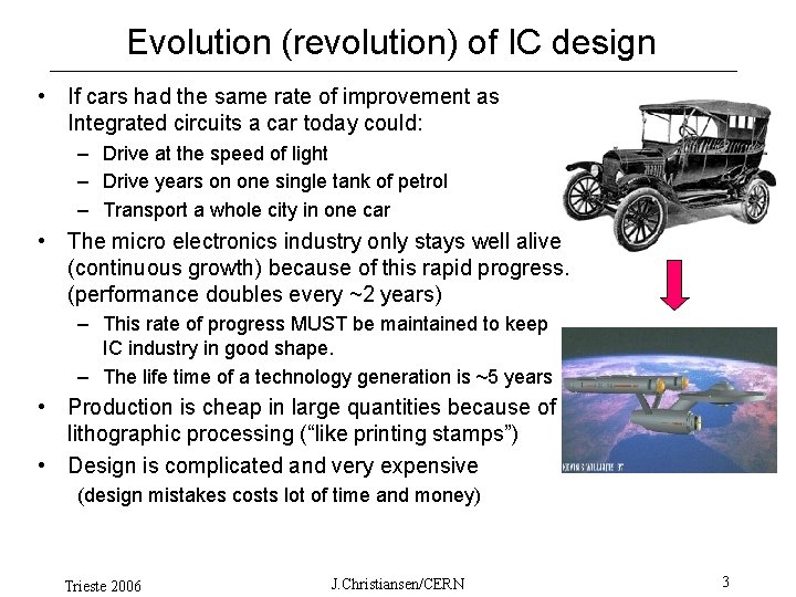 Evolution (revolution) of IC design • If cars had the same rate of improvement