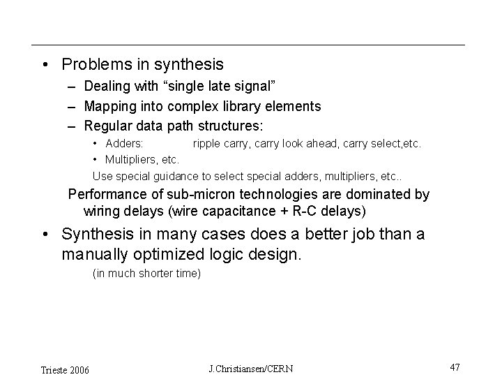  • Problems in synthesis – Dealing with “single late signal” – Mapping into