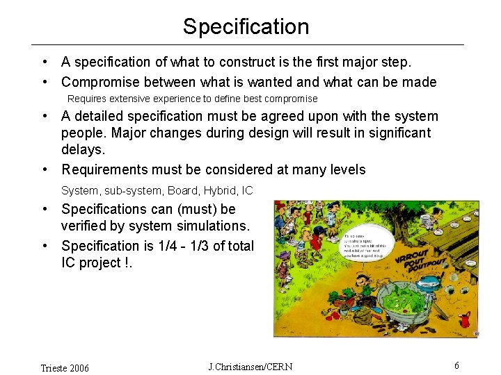 Specification • A specification of what to construct is the first major step. •