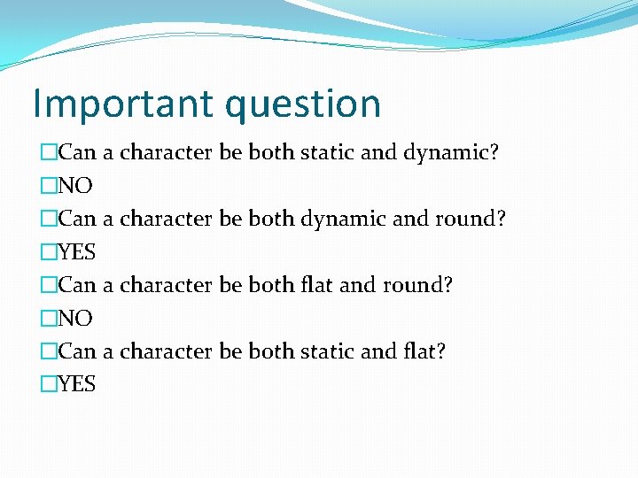 Important question �Can a character be both static and dynamic? �NO �Can a character