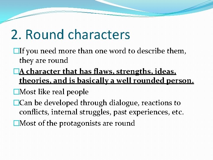 2. Round characters �If you need more than one word to describe them, they