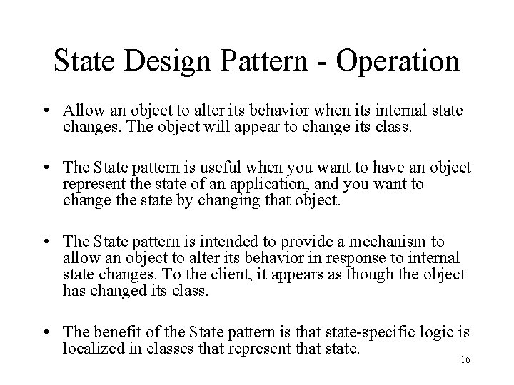 State Design Pattern - Operation • Allow an object to alter its behavior when