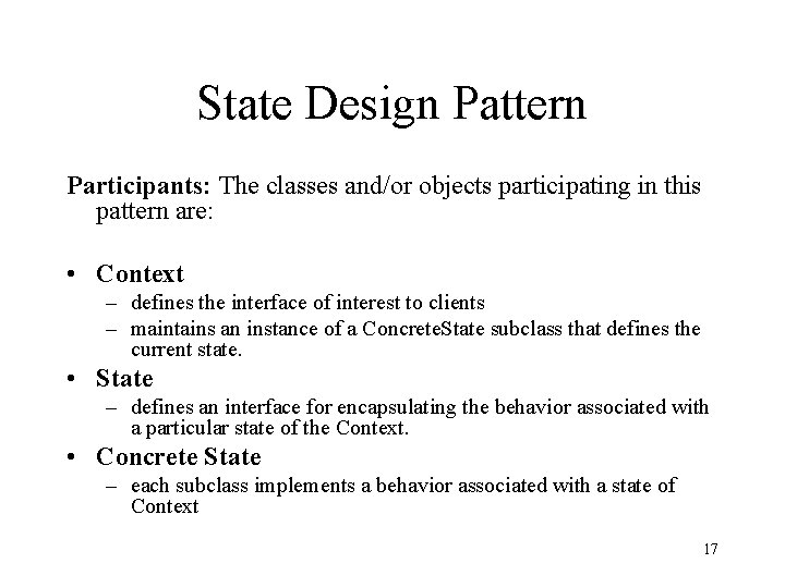 State Design Pattern Participants: The classes and/or objects participating in this pattern are: •