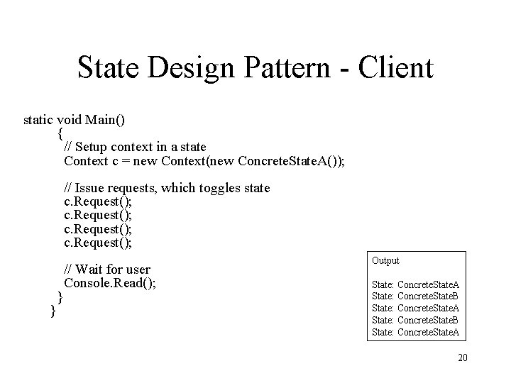 State Design Pattern - Client static void Main() { // Setup context in a