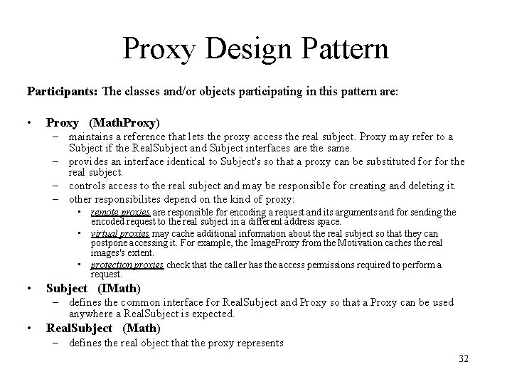 Proxy Design Pattern Participants: The classes and/or objects participating in this pattern are: •