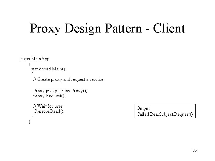 Proxy Design Pattern - Client class Main. App { static void Main() { //