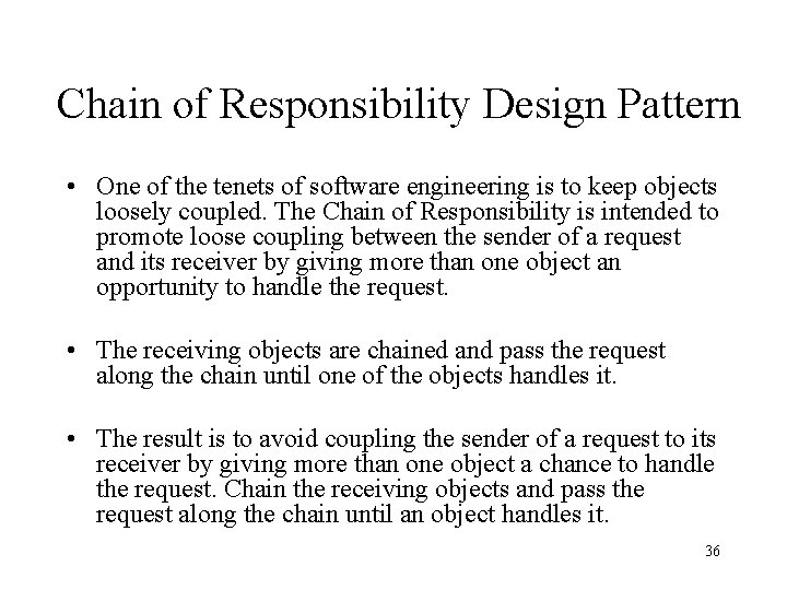 Chain of Responsibility Design Pattern • One of the tenets of software engineering is