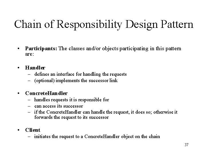 Chain of Responsibility Design Pattern • Participants: The classes and/or objects participating in this