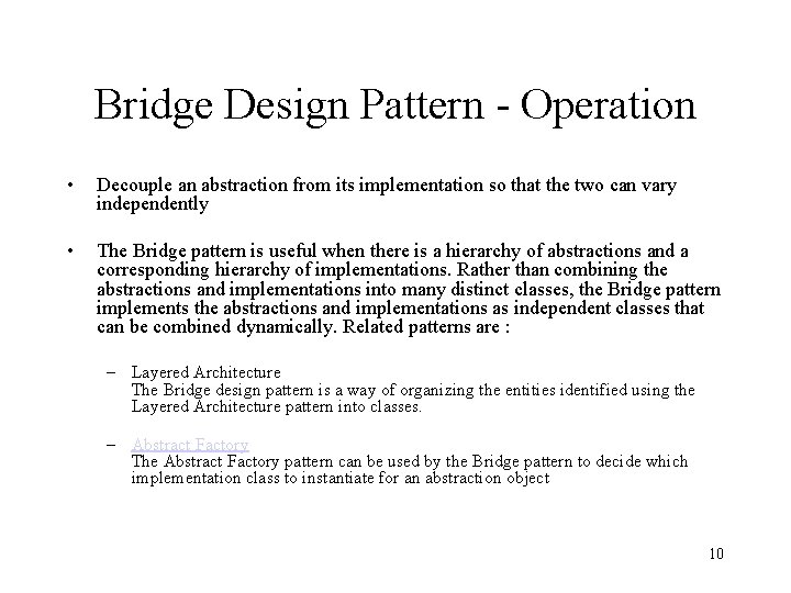 Bridge Design Pattern - Operation • Decouple an abstraction from its implementation so that