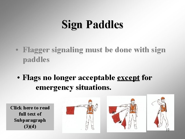 Sign Paddles • Flagger signaling must be done with sign paddles • Flags no