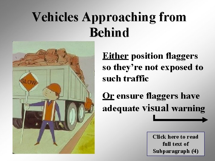 Vehicles Approaching from Behind Either position flaggers so they’re not exposed to such traffic