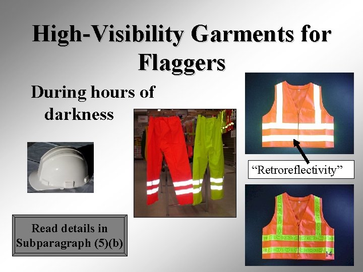 High-Visibility Garments for Flaggers During hours of darkness “Retroreflectivity” Read details in Subparagraph (5)(b)