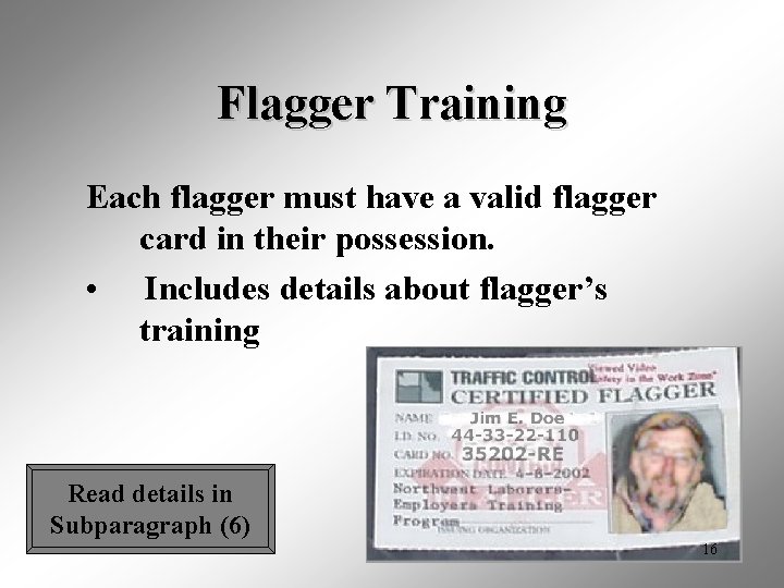 Flagger Training Each flagger must have a valid flagger card in their possession. •