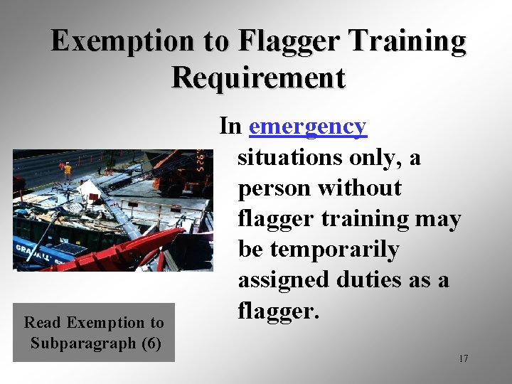 Exemption to Flagger Training Requirement Read Exemption to Subparagraph (6) In emergency situations only,