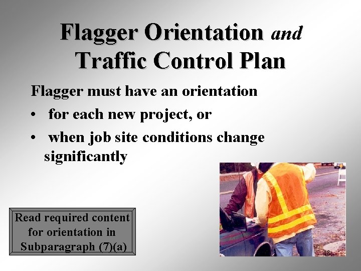 Flagger Orientation and Traffic Control Plan Flagger must have an orientation • for each