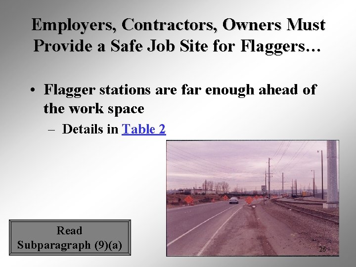 Employers, Contractors, Owners Must Provide a Safe Job Site for Flaggers… • Flagger stations