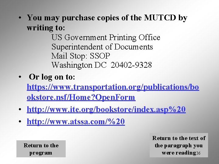  • You may purchase copies of the MUTCD by writing to: US Government