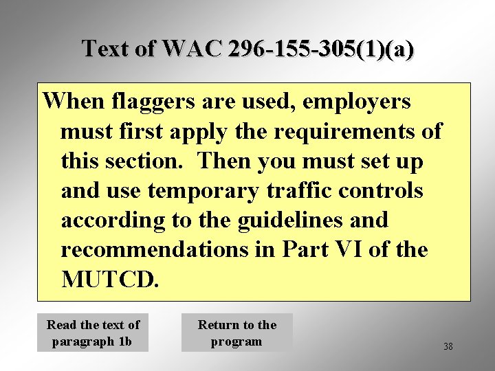 Text of WAC 296 -155 -305(1)(a) When flaggers are used, employers must first apply