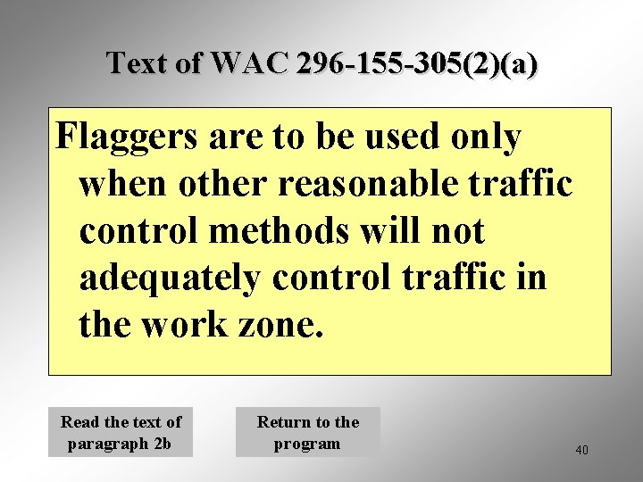 Text of WAC 296 -155 -305(2)(a) Flaggers are to be used only when other