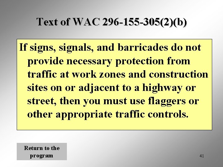 Text of WAC 296 -155 -305(2)(b) If signs, signals, and barricades do not provide