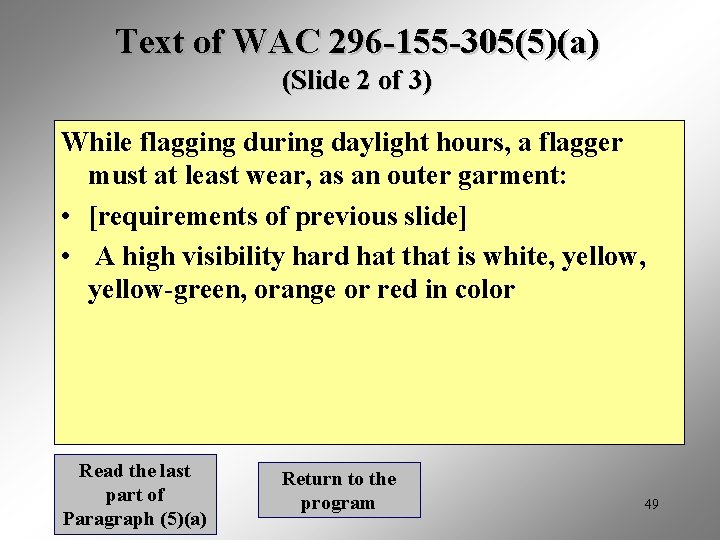 Text of WAC 296 -155 -305(5)(a) (Slide 2 of 3) While flagging during daylight