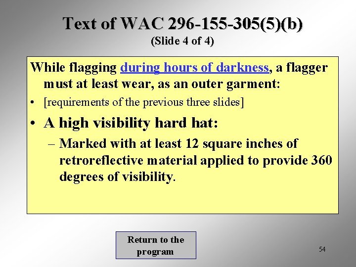 Text of WAC 296 -155 -305(5)(b) (Slide 4 of 4) While flagging during hours