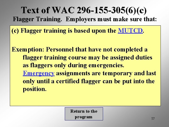 Text of WAC 296 -155 -305(6)(c) Flagger Training. Employers must make sure that: (c)