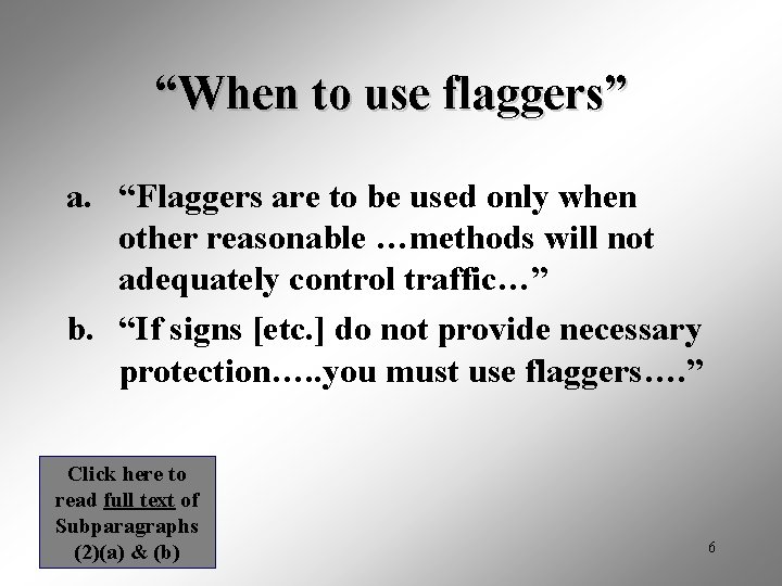 “When to use flaggers” a. “Flaggers are to be used only when other reasonable